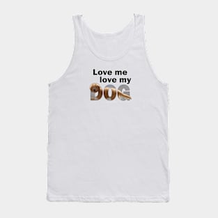 Love me love my dog - Labradoodle oil painting word art Tank Top